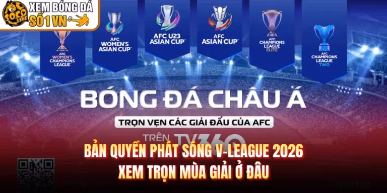 Bản Quyền Phát Sóng V-League 2026 Xem Trọn Mùa Giải Ở Đâu