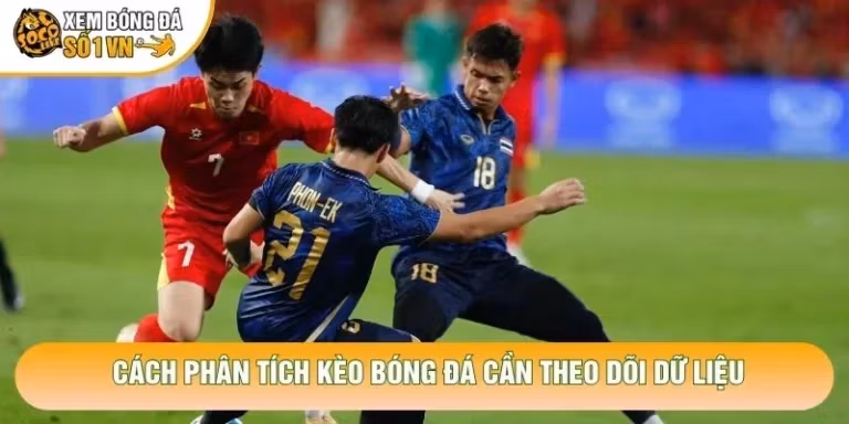 Cách Phân Tích Kèo Bóng Đá Chuẩn Xác Từ Chuyên Gia