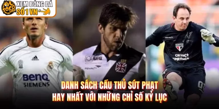 Danh Sách Cầu Thủ Sút Phạt Hay Nhất Với Những Chỉ Số Kỷ Lục