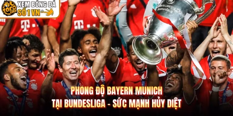 Phong Độ Bayern Munich Tại Bundesliga - Sức Mạnh Hủy Diệt