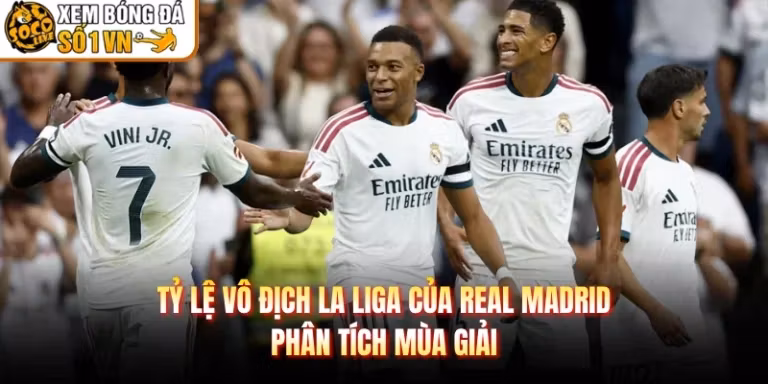 Tỷ Lệ Vô Địch La Liga Của Real Madrid - Phân Tích Mùa Giải
